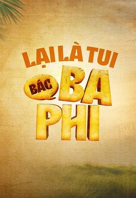 Lại Là Tui, Bác Ba Phi (Phần 1)